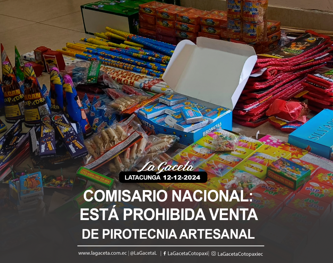 Comisario Nacional: Está prohibida venta  de pirotecnia artesanal 