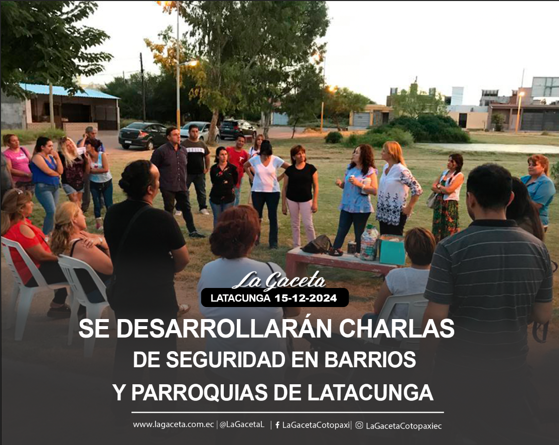 Se desarrollarán charlas de seguridad en barrios y parroquias de Latacunga 