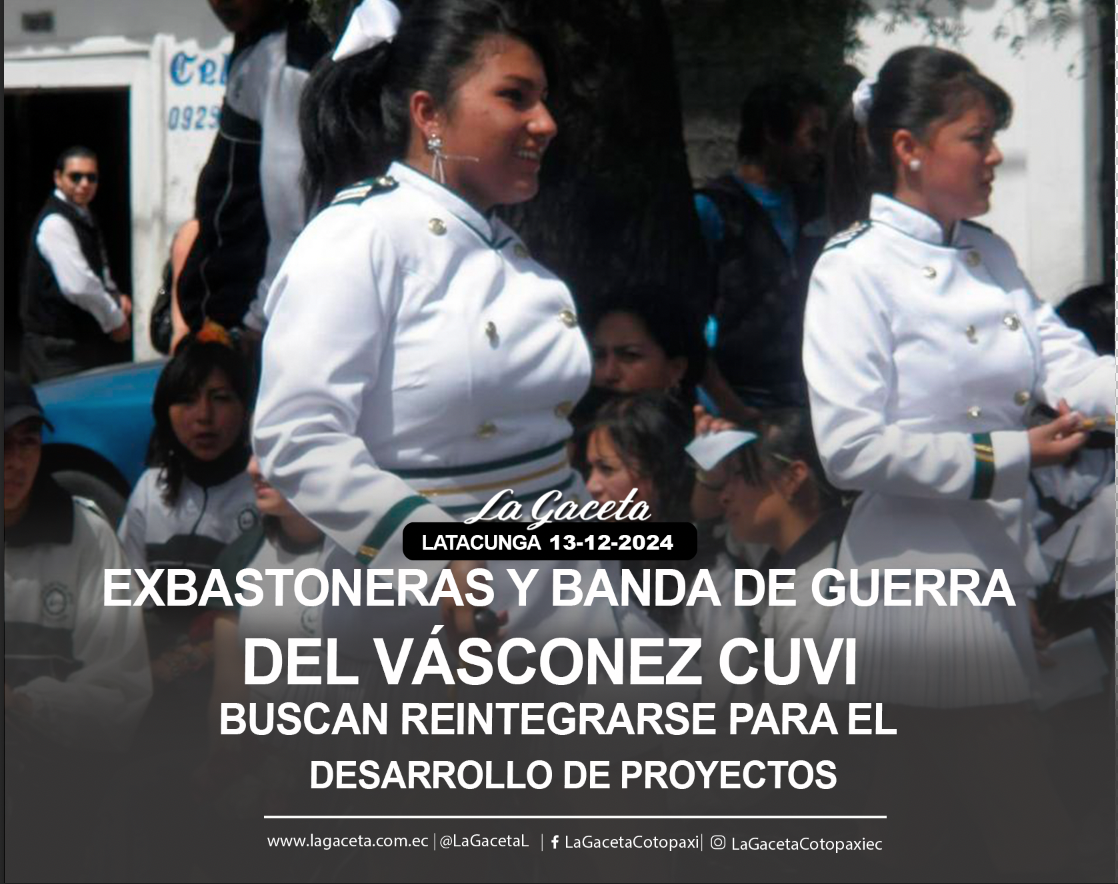 Exbastoneras y banda de guerra del Vásconez Cuvi buscan reintegrarse para el desarrollo de proyectos