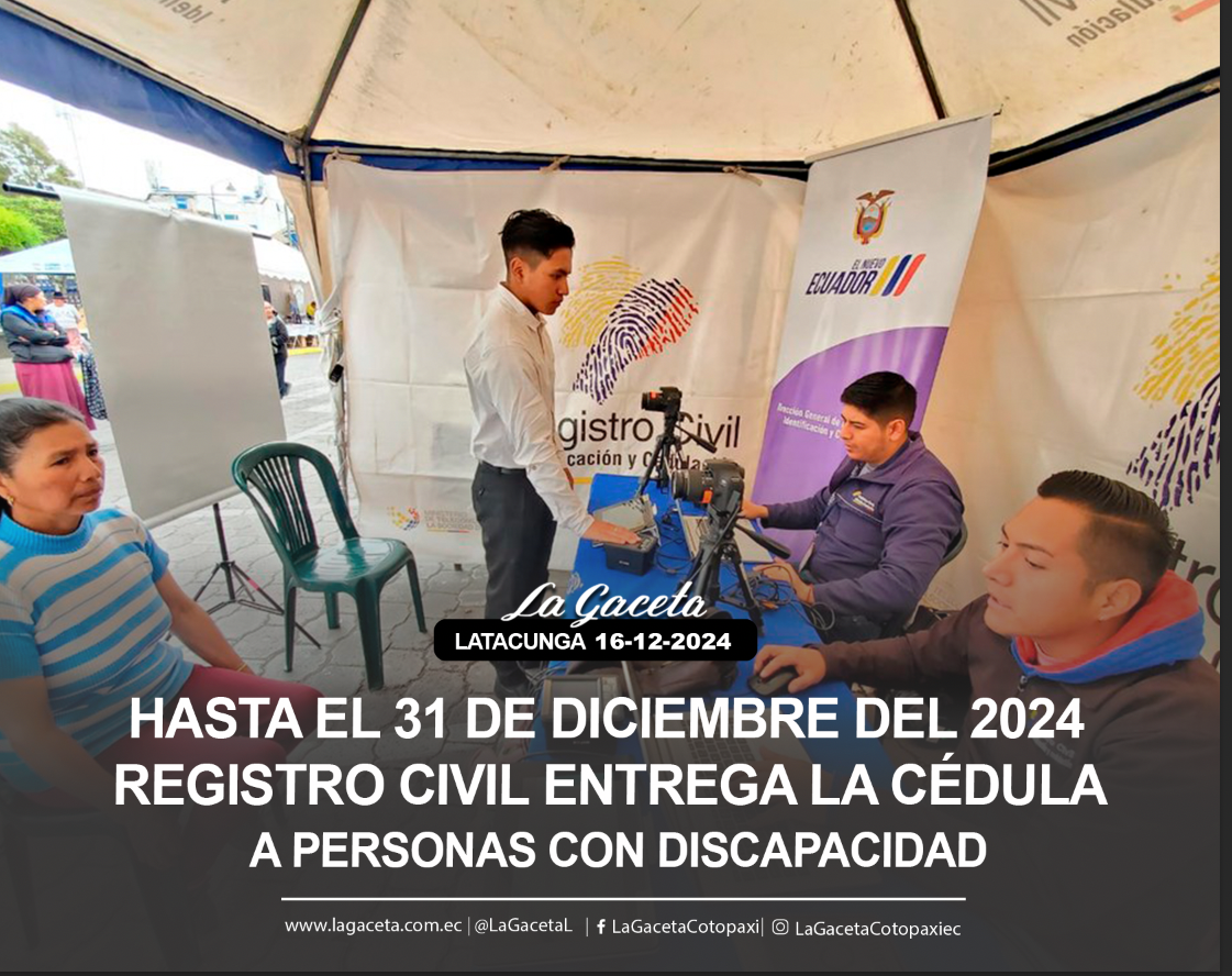 Hasta el 31 de diciembre del 2024, Registro Civil entrega la cédula a personas con discapacidad