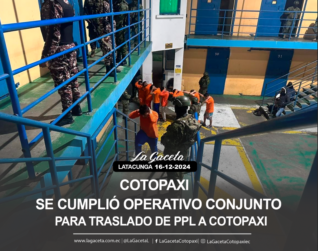 Se cumplió operativo conjunto para traslado de privados de la libertad a Cotopaxi