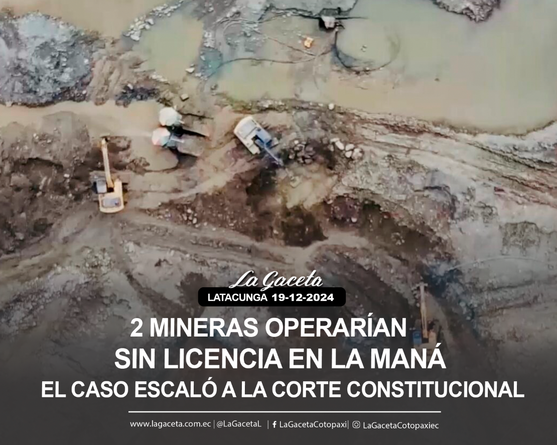 2 mineras operarían sin licencia ambiental en La ManáEl caso escaló a la Corte Constitucional