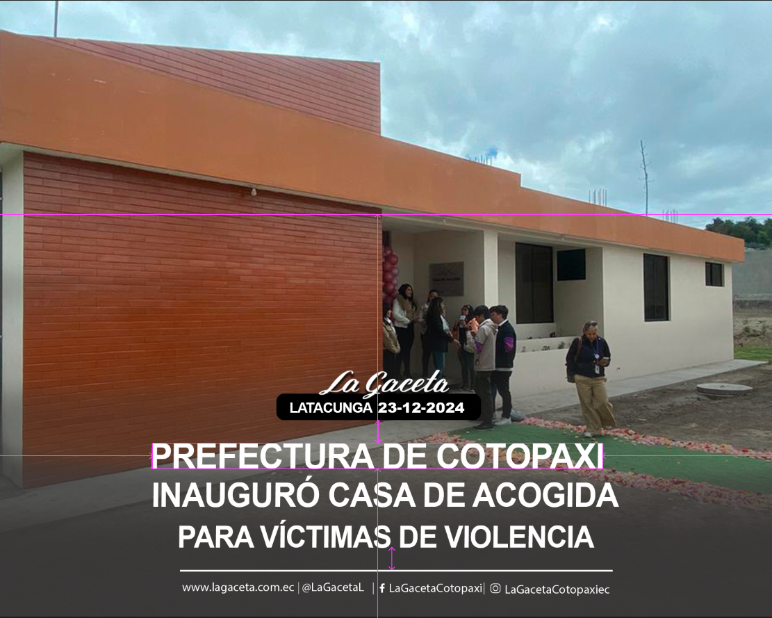 Prefectura de Cotopaxi inauguró Casa de Acogida para víctimas de violencia 