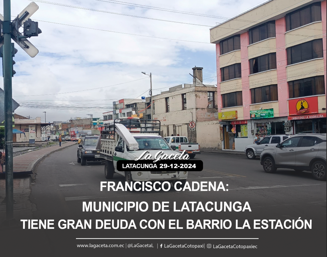 Francisco Cadena: Municipio de Latacunga tiene gran deuda con el barrio La Estación