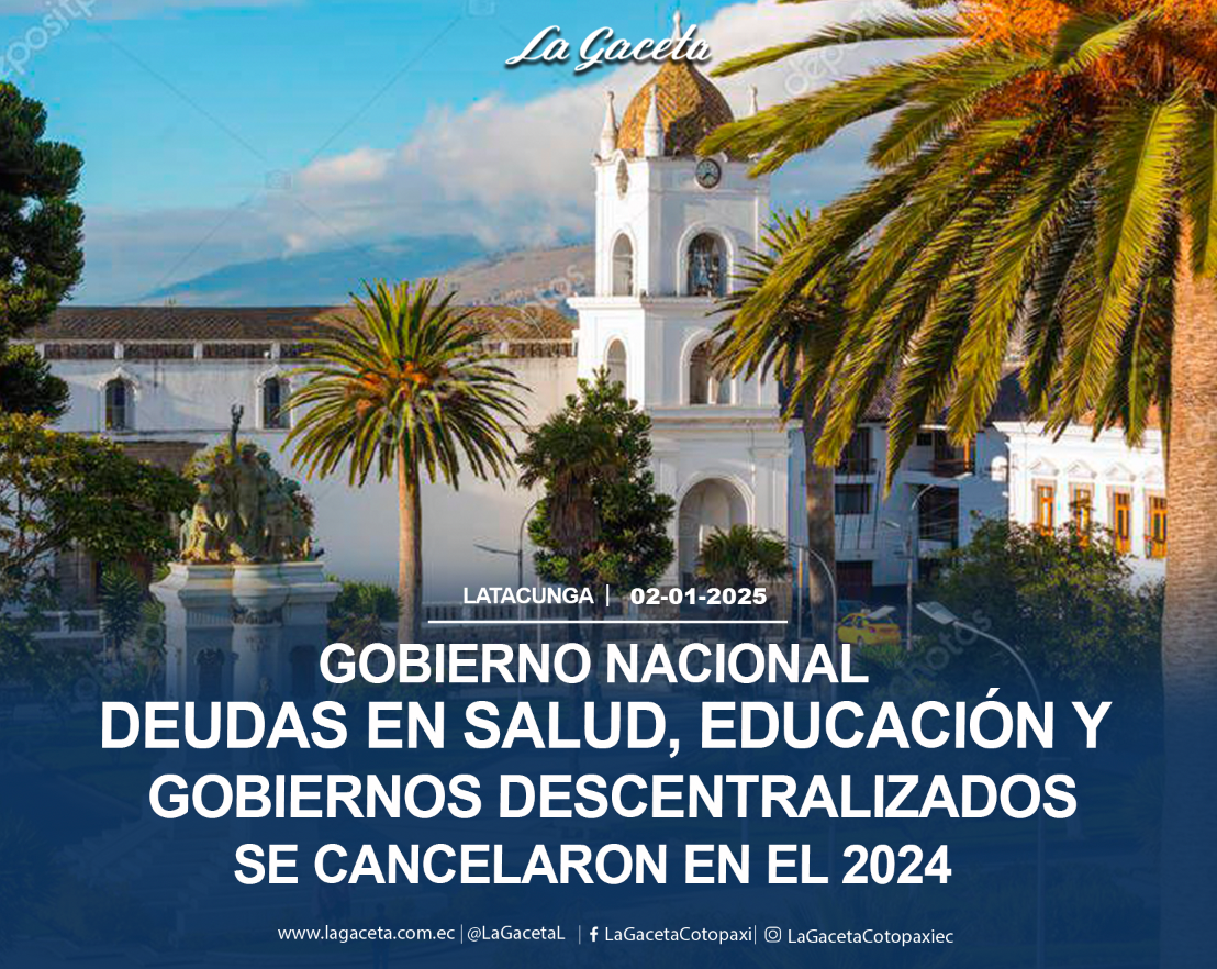 Gobierno Nacional Deudas en salud, educación y gobiernos descentralizados se cancelaron en 2024