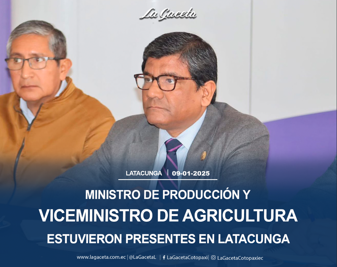 Ministro de la Producción y Viceministro de Agricultura estuvo presente en Latacunga 