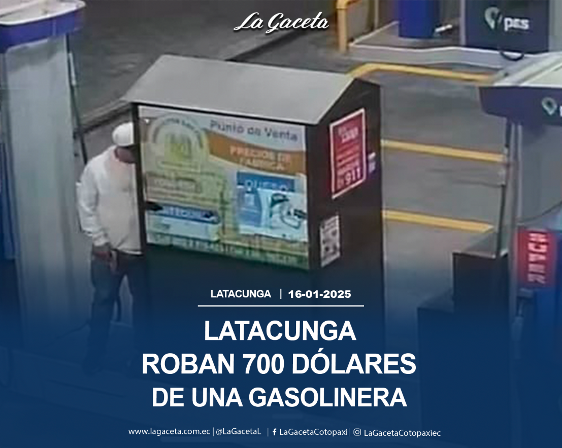 Roban 700 dólares de una gasolinera de Latacunga