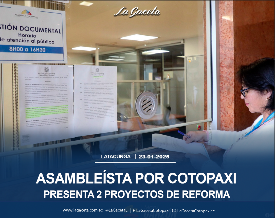 Asambleísta por Cotopaxi presenta 2 proyectos de reforma