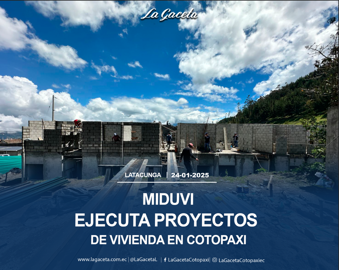 Proyectos de vivienda ejecuta Miduvi en Cotopaxi