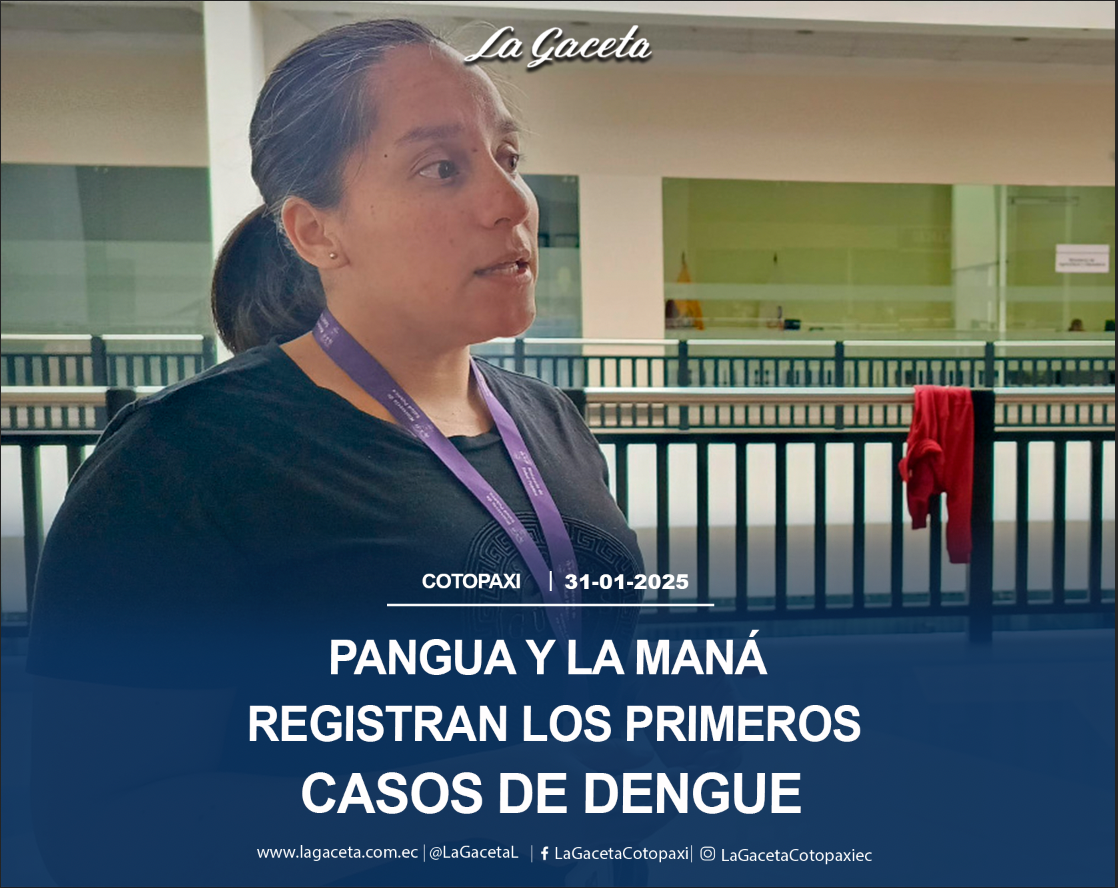 Pangua y La Maná registran los primeros casos de dengue