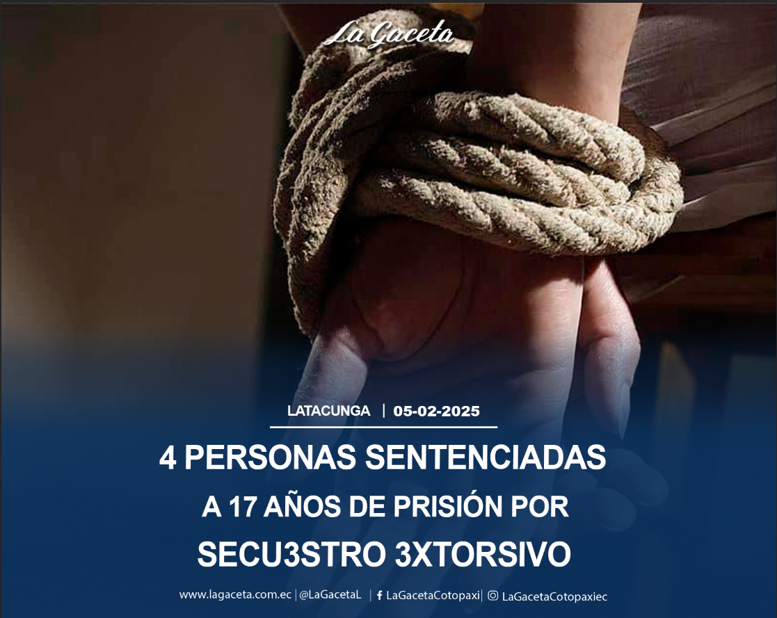 4 personas sentenciadas a 17 años de prisión por secuestro extorsivo