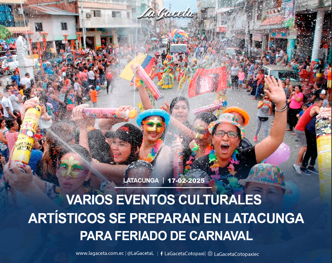 Varios eventos culturales, artísticos se preparan en Latacunga para feriado de carnaval