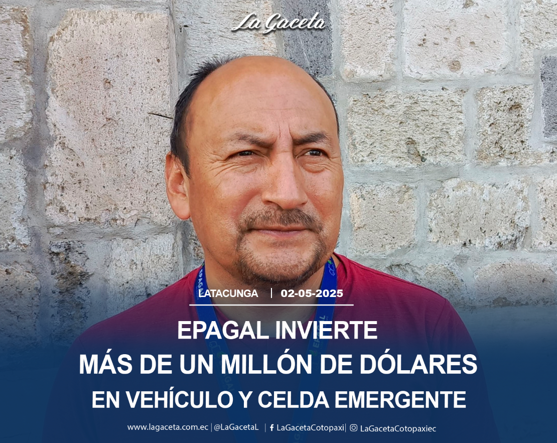 EPAGAL invierte más de un millón de dólares en vehículos y celda emergente