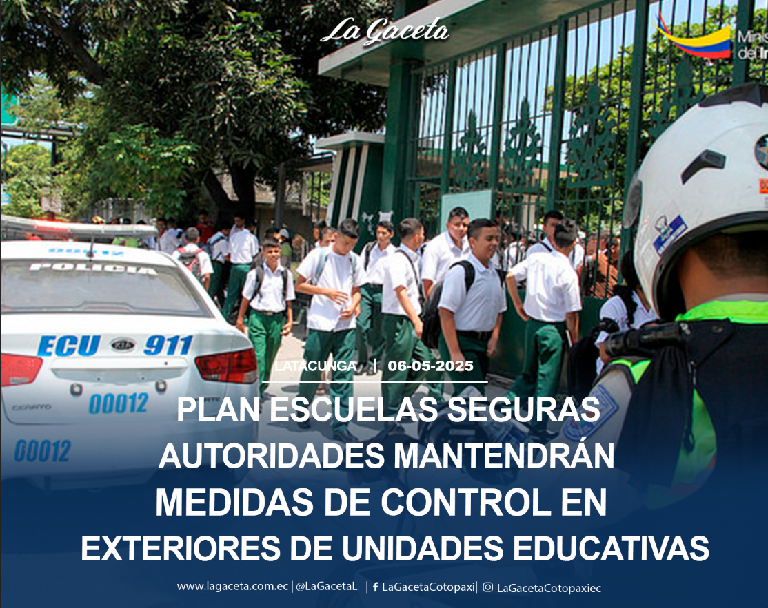 Autoridades mantendrán medidas de control en exteriores de unidades educativas 