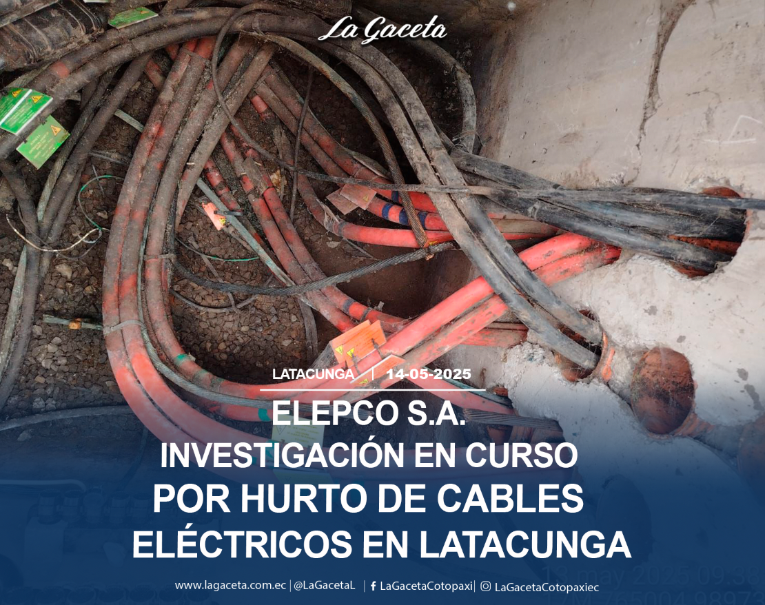 Investigación en curso por hurto de cables eléctricos en Latacunga