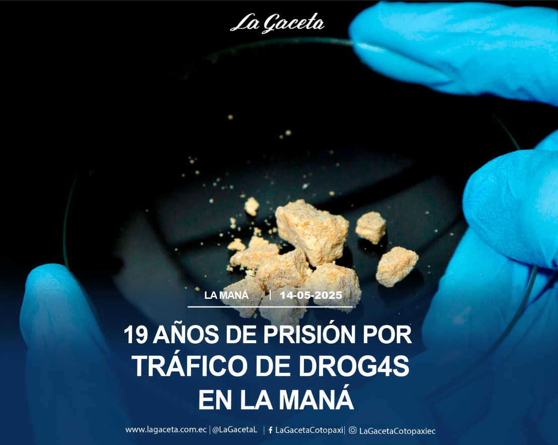 19 años de prisión por tráfico de drogas en La Maná