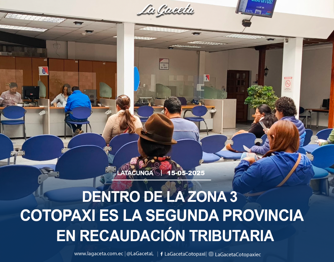 Dentro de la Zona 3, Cotopaxi es la segunda provincia en recaudación tributaria