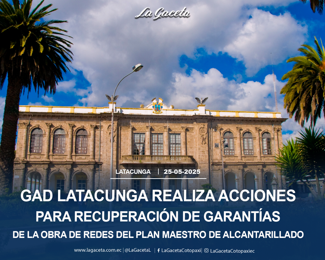 GAD Latacunga realiza acciones para recuperación de garantías de la obra de redes del Plan Maestro de Alcantarillado