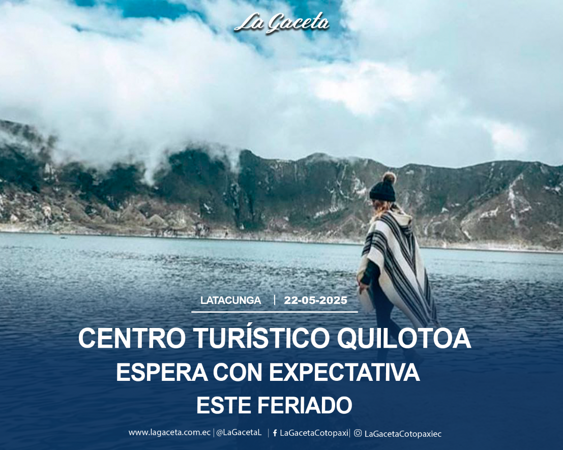 Responsables del centro turístico Quilotoa esperan con expectativa este feriado