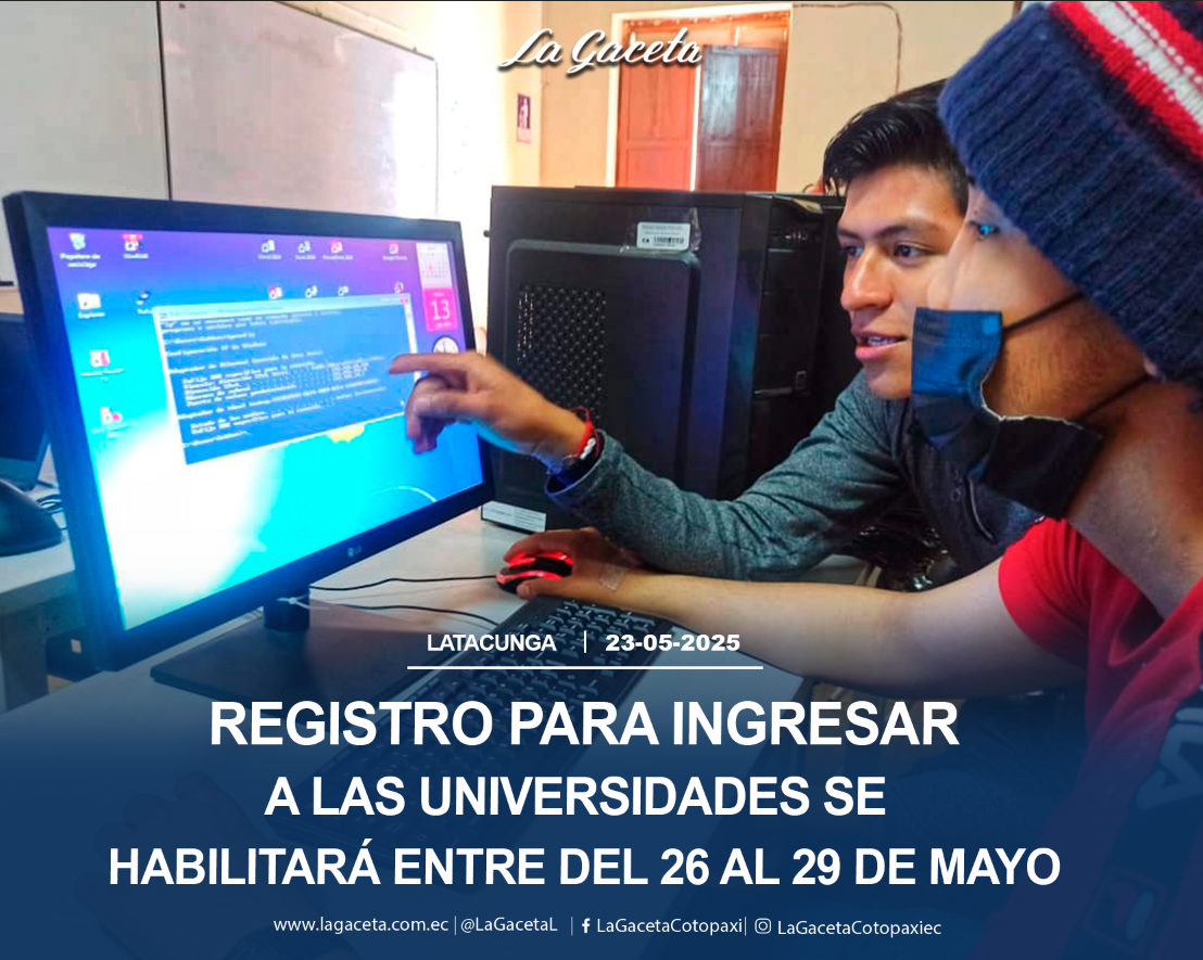Registro para ingresar a las universidades se habilitará entre del 26 al 29 de mayo