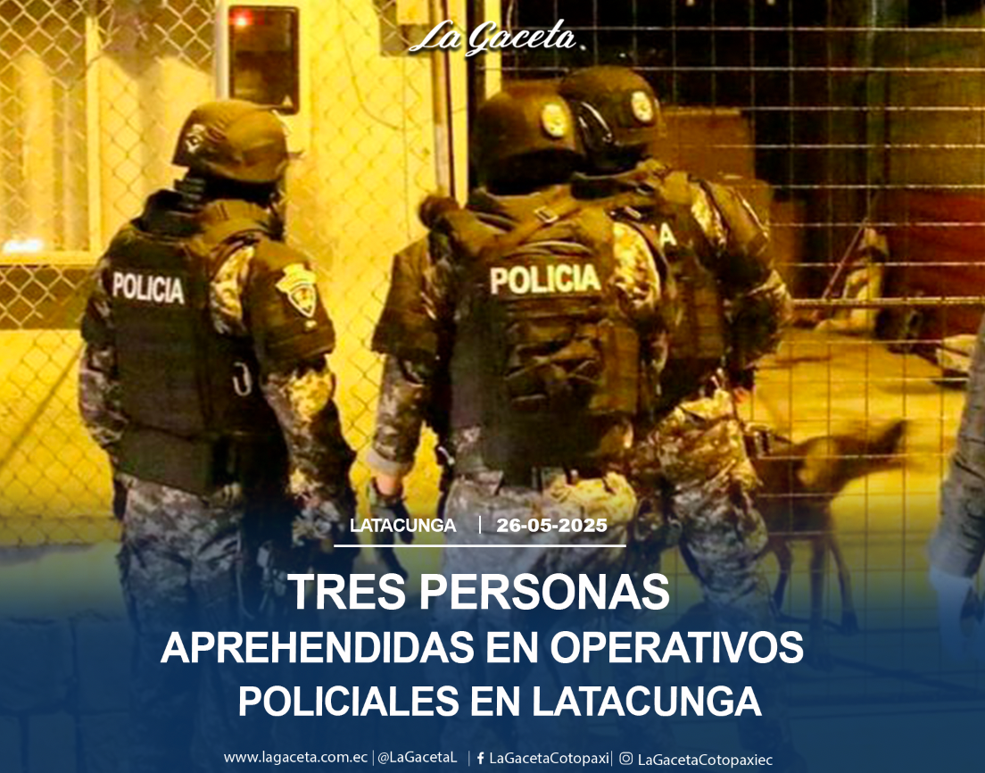 Tres personas aprehendidas en operativos policiales en Latacunga