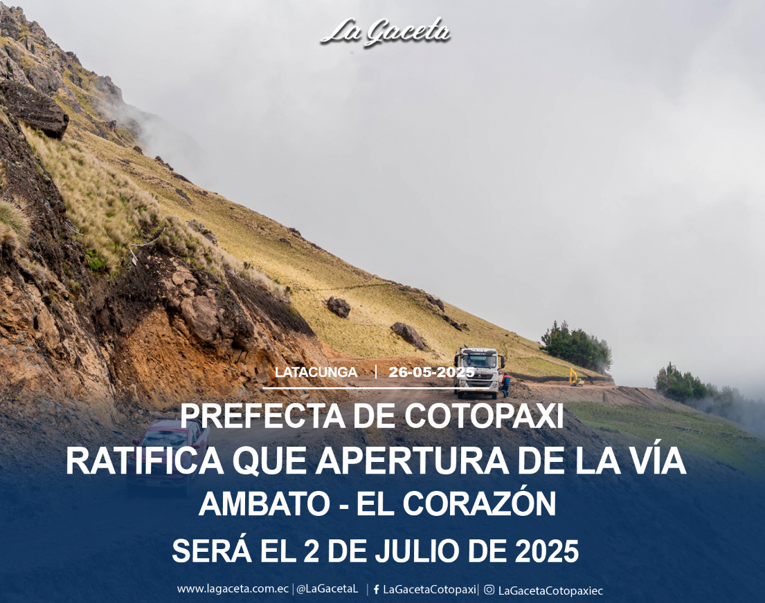 Ratifica que apertura de la vía Ambato-El Corazón será el 2 de julio de 2025