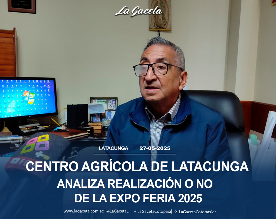 Centro Agrícola de Latacunga analiza realización o no de la Expo Feria 2025