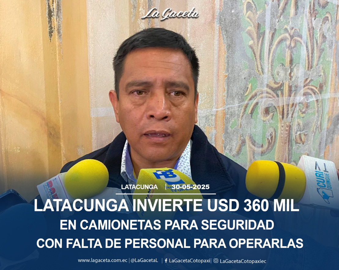 Latacunga invierte USD 360 mil en camionetas para seguridad con falta de personal para operarlas
