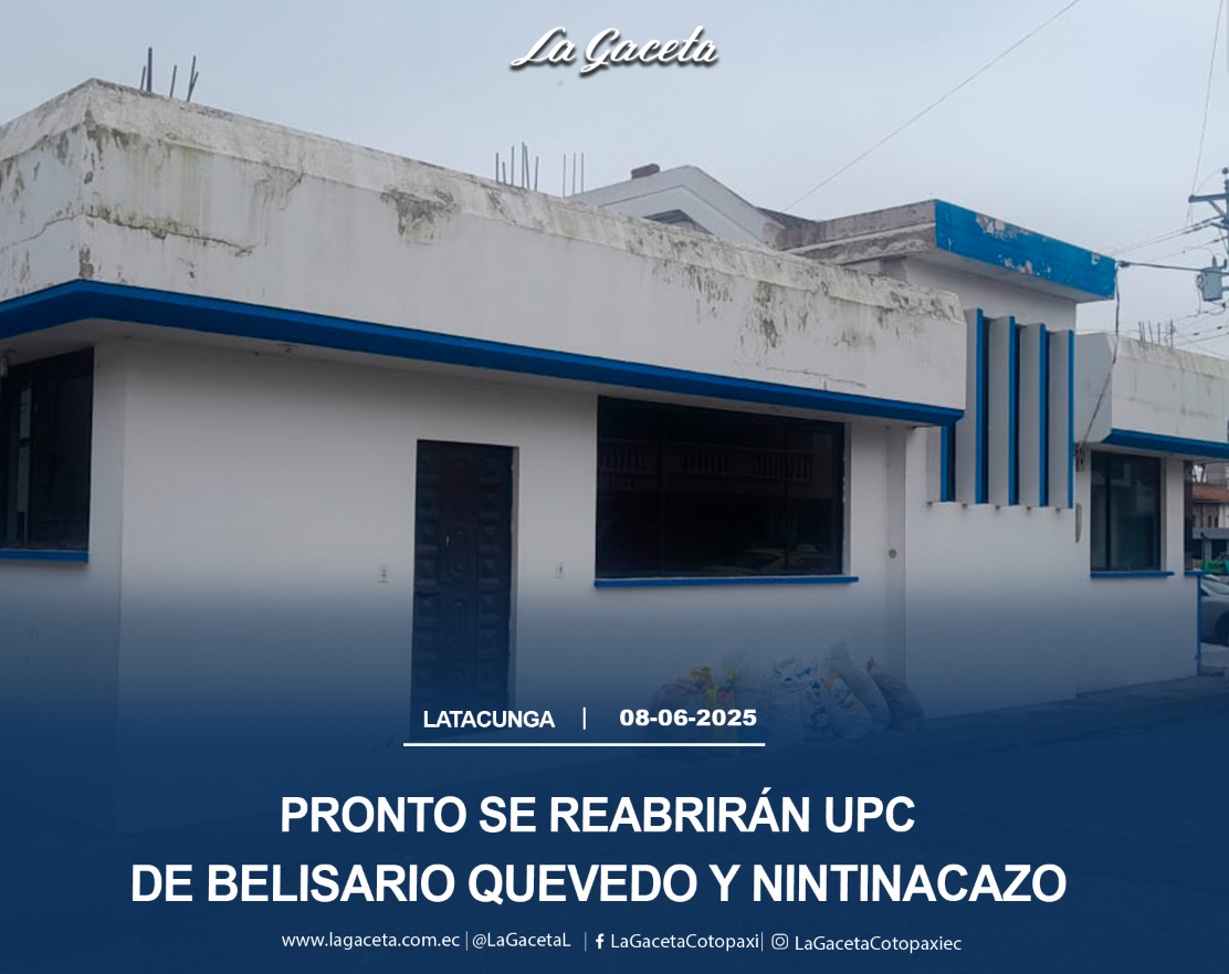 Pronto se reabrirán UPC de Belisario Quevedo y Nintinacazo