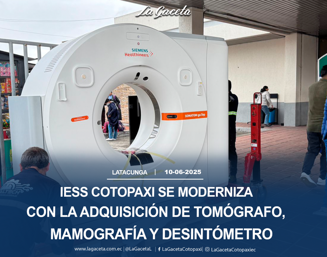 IESS Cotopaxi se moderniza con la adquisición de tomógrafo, mamografía y desintómetro 