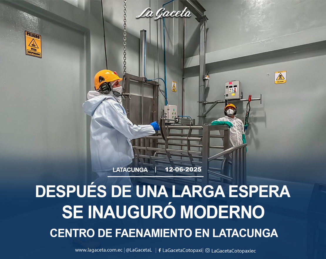 Después de una larga espera se inauguró moderno Centro de Faenamiento en Latacunga