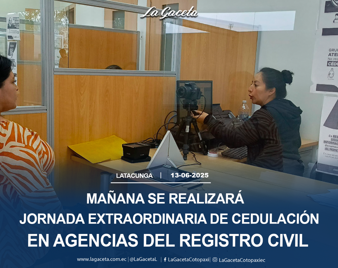Hoy se realiza jornada extraordinaria de cedulación en agencias del Registro Civil