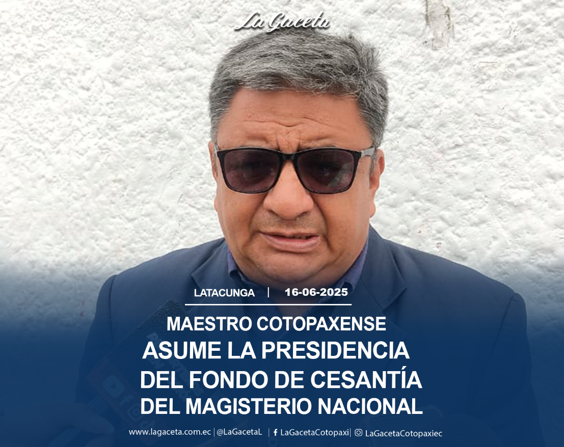 Maestro cotopaxense asume la Presidencia del Fondo de Cesantía del Magisterio Nacional