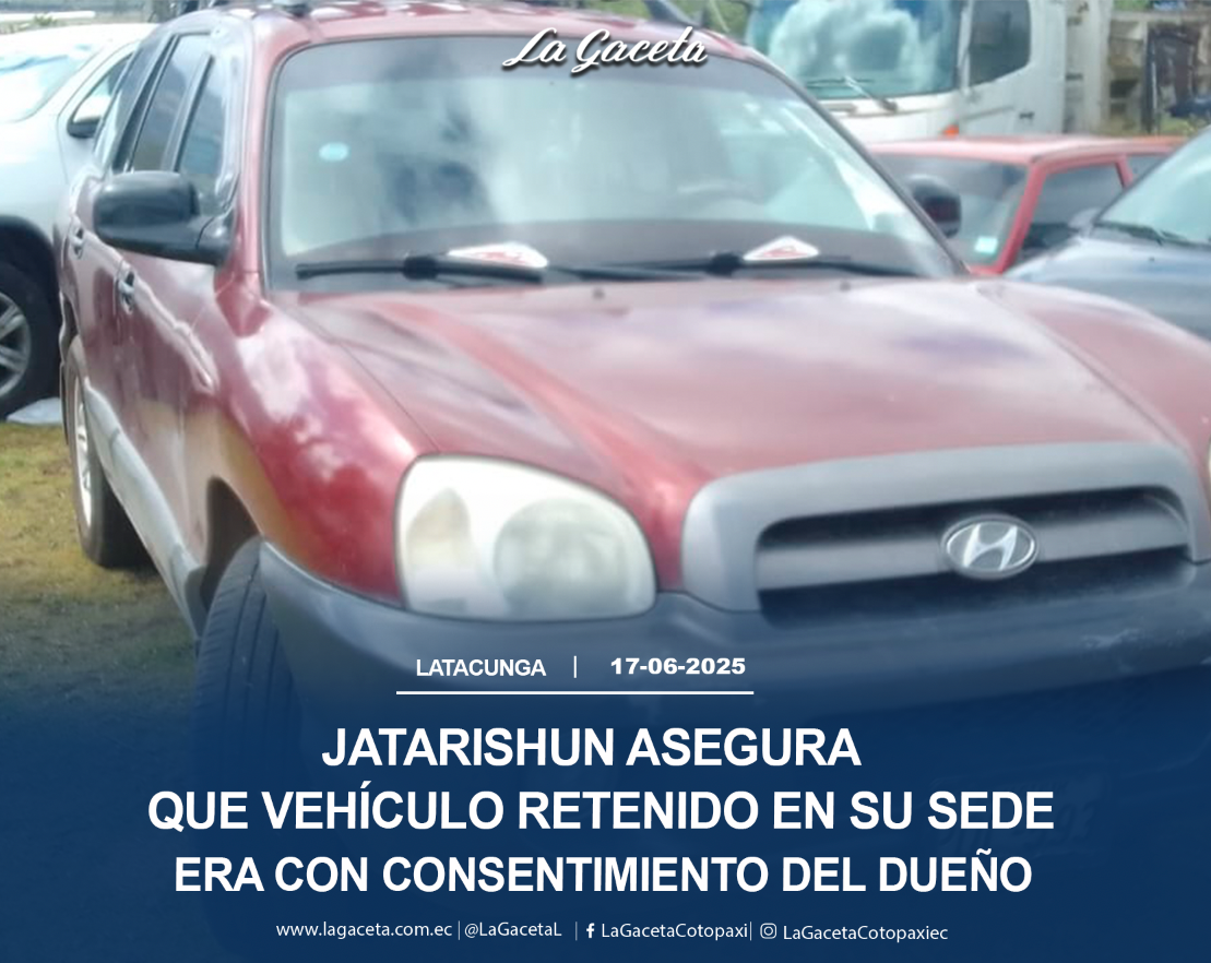 Jatarishun asegura que vehículo retenido en su sede era con consentimiento del dueño