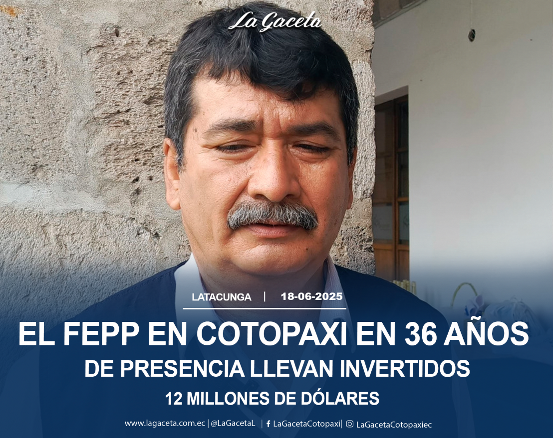 El FEPP en Cotopaxi en 36 años de presencia llevan invertidos  12 millones de dólares