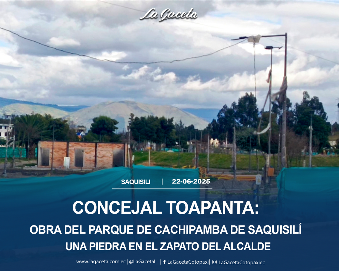 Obra del parque de Cachipamba de Saquisilí una piedra en el zapato del actual Alcalde