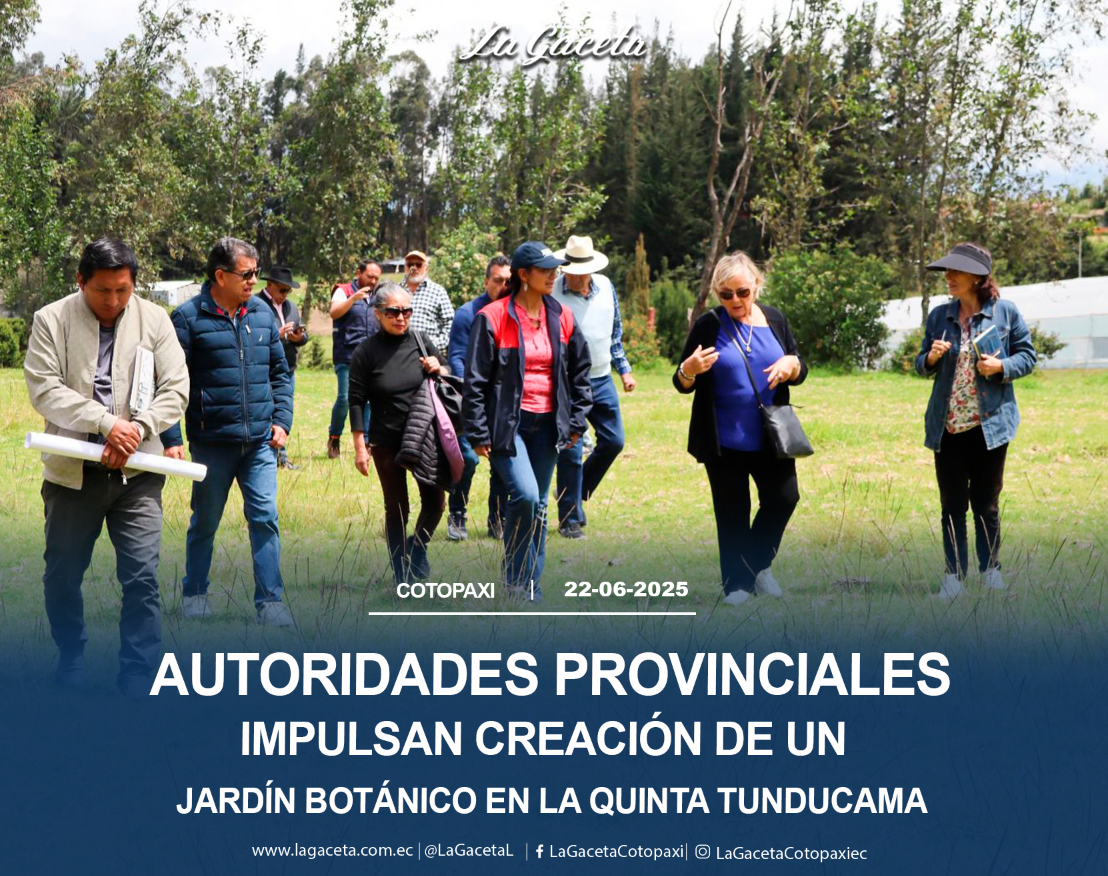 Autoridades provinciales impulsan creación de un Jardín Botánico en la Quinta Tunducama