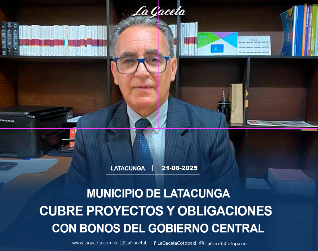 Municipio de Latacunga cancela proyectos y obligaciones con bonos del gobierno central
