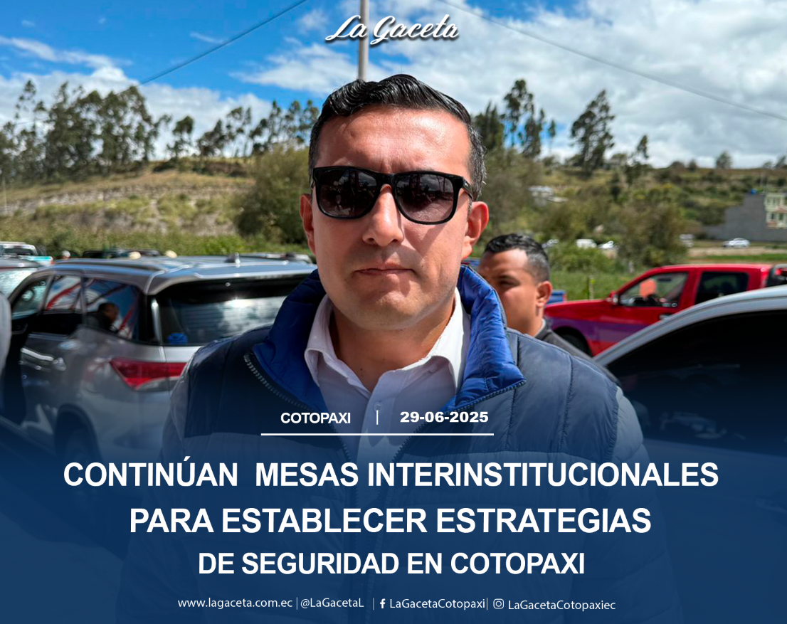 Continúan mesas interinstitucionales para establecer estrategias de seguridad en Cotopaxi