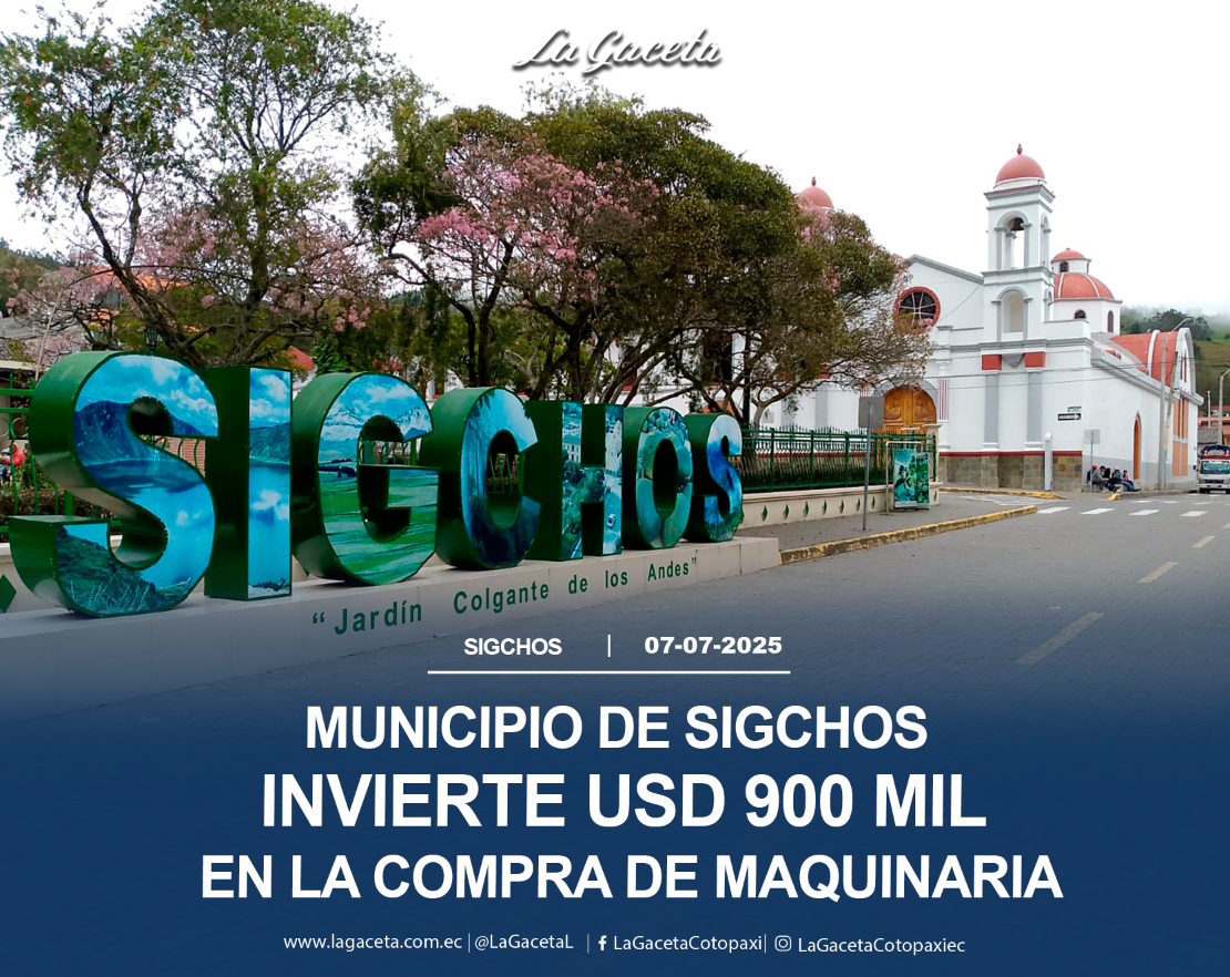 Municipio de Sigchos invierte  USD 900 mil en la compra de maquinaria