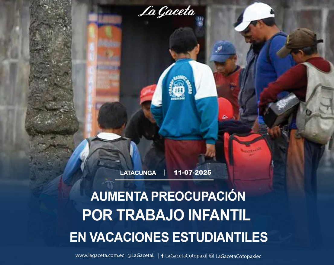 Aumenta preocupación por trabajo infantil durante vacaciones educativas en Cotopaxi