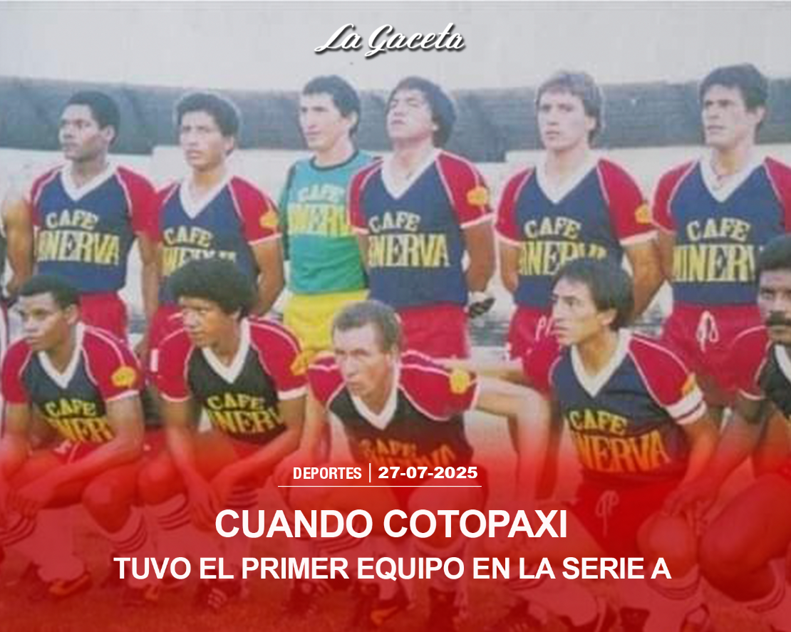 Cuando Cotopaxi tuvo el primer equipo en la Serie