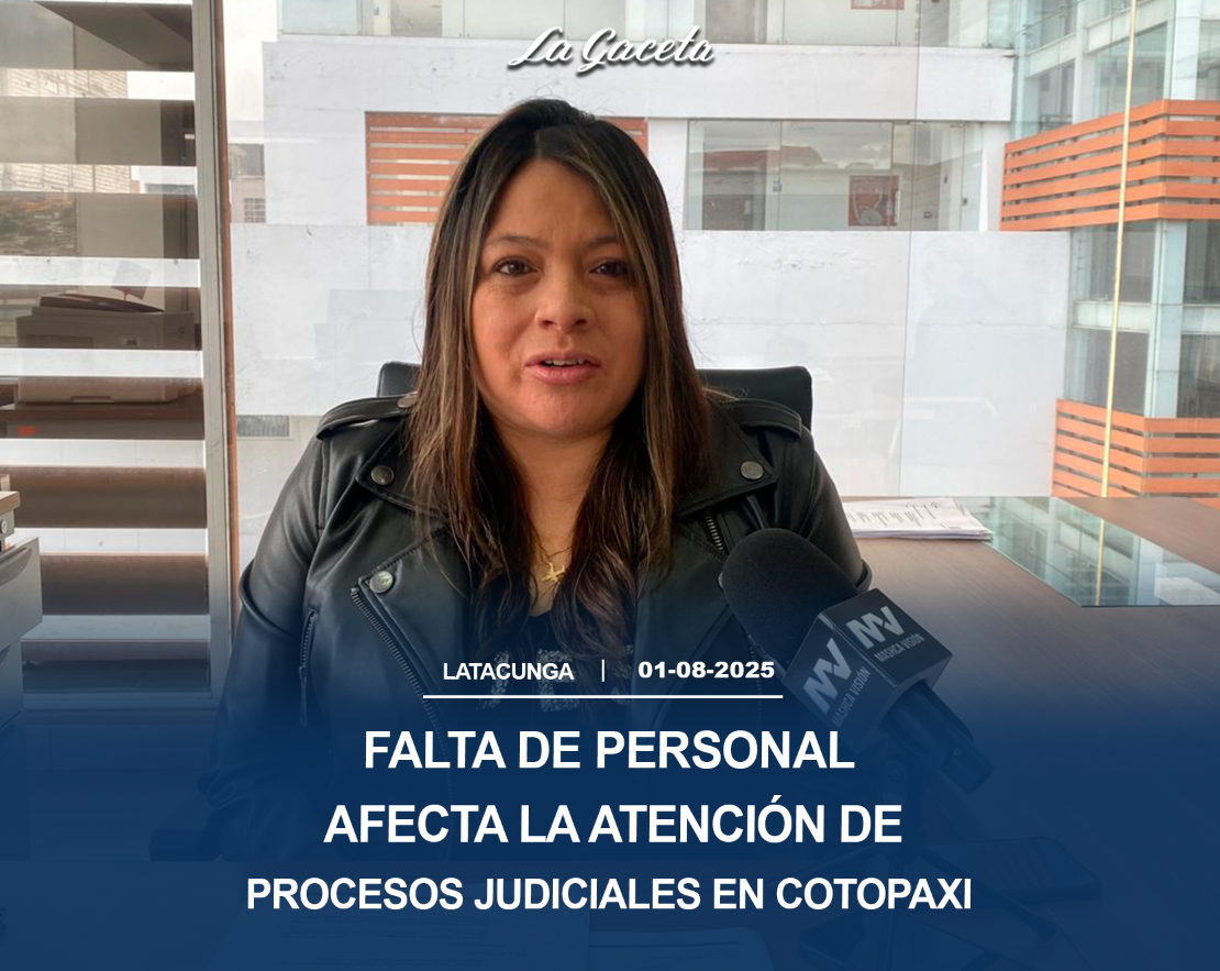Falta de personal afecta la atención de procesos judiciales en Cotopaxi