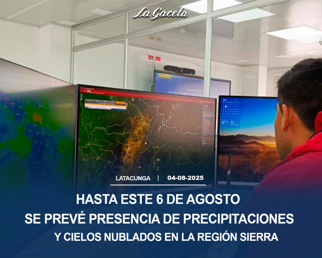Hasta este 6 de agosto se prevé presencia de precipitaciones y cielos nublados en la región Sierra