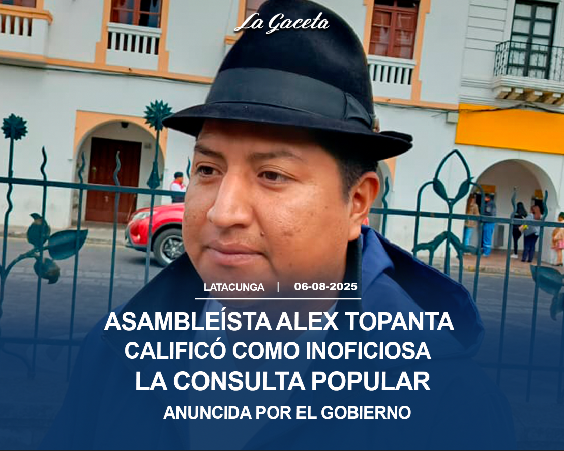 Asambleísta Alex Toapanta calificó como inoficiosa la consulta popular anunciada por el Gobierno