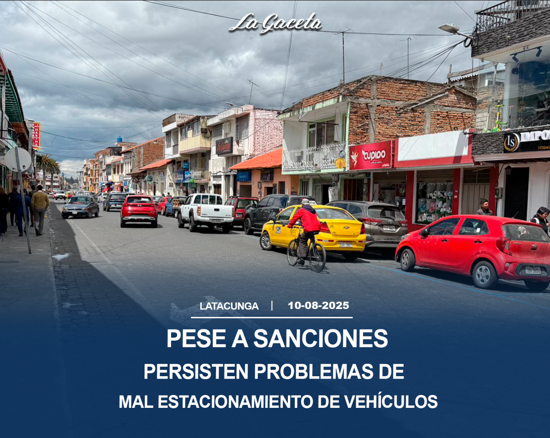Pese a sanciones persisten problemas de mal estacionamiento de vehículos en Latacunga