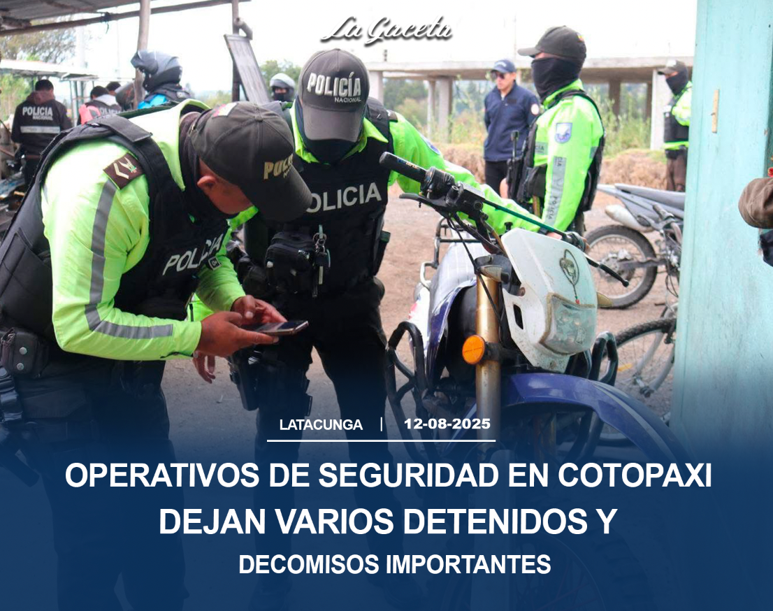 Operativos de seguridad en Cotopaxi dejan varios detenidos y decomisos importantes