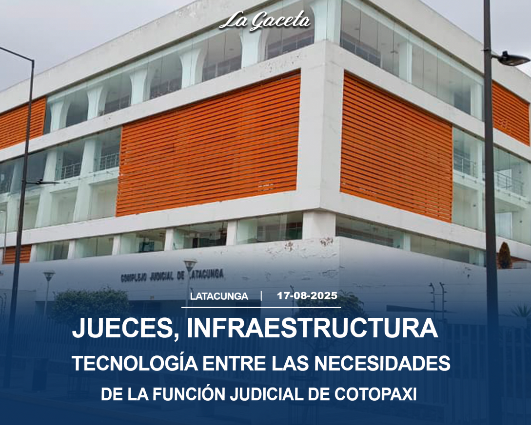 Jueces, infraestructura, tecnología entre las necesidades de la Función Judicial de Cotopaxi