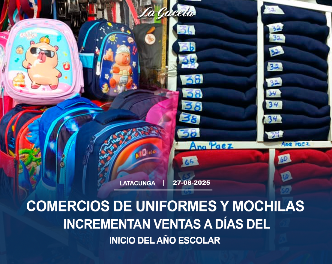 Uniformes y mochilas incrementan ventas a días del inicio del año escolar