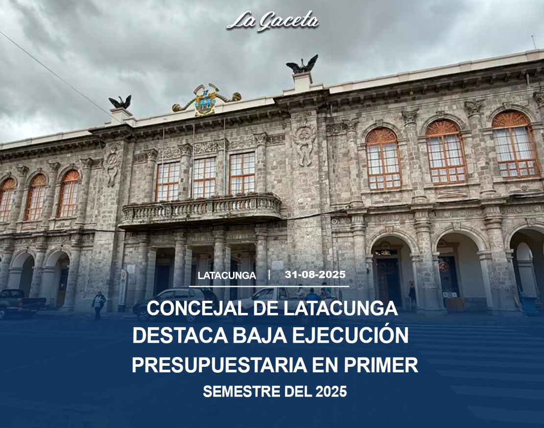 Concejal de Latacunga destaca baja ejecución presupuestaria en el primer semestre del 2025